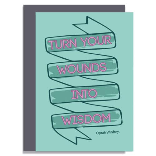 Turn your wounds into Wisdom Friendship Greeting Card