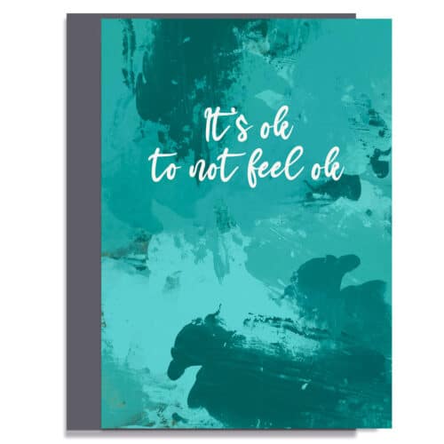 It's OK to Not Feel OK Greeting Card