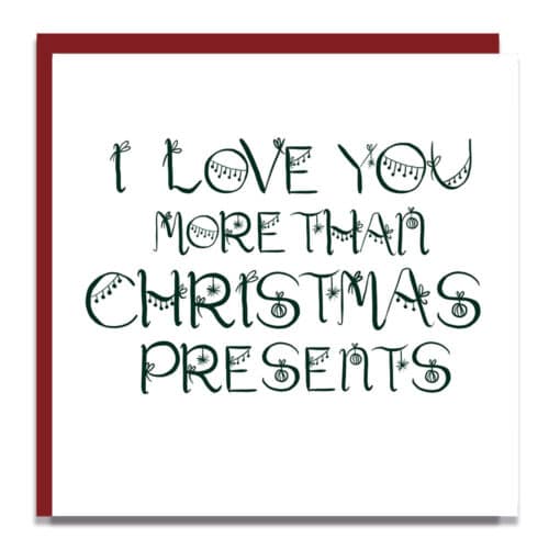 Christmas Card Luxury Designer Personalised Message Sustainable Environmentally Friendly paper from an FSC-certified supplier Plastic Free - I love you more than Christmas presents